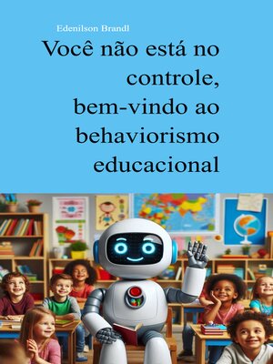 cover image of Você não está no controle, bem-vindo ao behaviorismo educacional